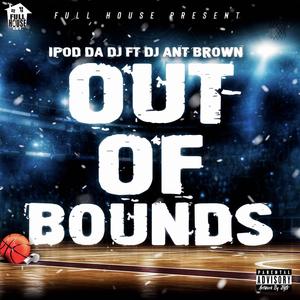 Out Of Bounds (feat. Ant Brown) (Explicit)