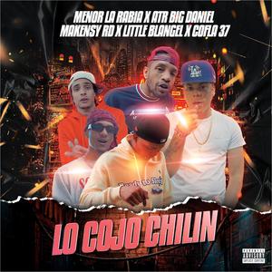 Lo Cojo Chilin (feat. ATR Big Daniel, Little Blangel, Makensy Rd & Cofla 37) [Explicit]