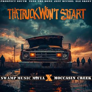 THE TRUCK WON'T START (feat. Swamp Music Mafia) (Explicit)