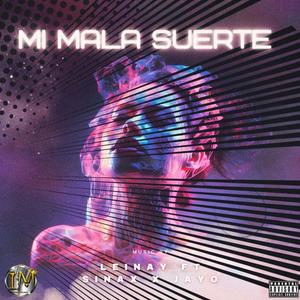 Leinay Mi Mala Suerte (feat. Sinax & Jay O) (Explicit)