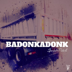 Badonkadonk (Speed and Pitch) [Explicit]