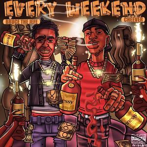 Every Weekend (feat. Bruce The Jefe) [Explicit]