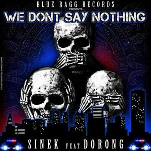 We Don't Say Nothing (feat. Dorong) [Explicit]