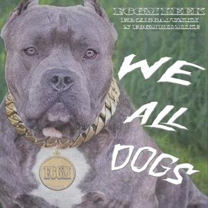 We All Dogs (feat. F6gmlilmike & Ziggajunky)