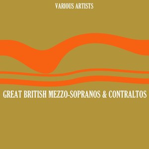 Great British Mezzo-Sopranos & Contraltos