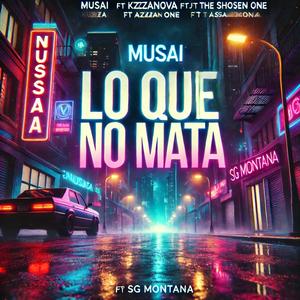 Lo que No Mata (feat. Kzzanova, JVR The Shosen One, Asael GG & SG Montana)