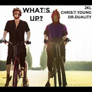 What's Up? (feat. Chris't Young, JKL & Dr.Duality) [Explicit]