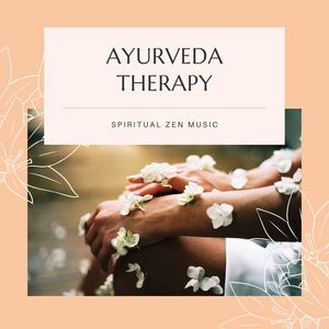 Ayurveda Therapy: Spiritual Zen Music for Holistic Healing Systems, Massage Music Specialists