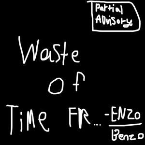 Waste Of Time (Explicit)