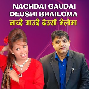 Nachdai Gaudai Deushi Bhailoma