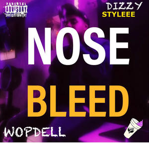 Nose Bleed (feat. Wop Dell) (Explicit)