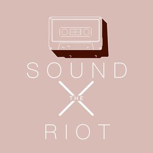 Sound the Riot (Explicit)