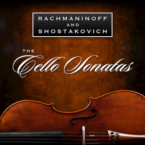 Rachmaninov and Shostakovich: The Cello Sonatas