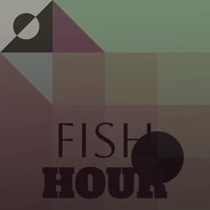 Fish Hour
