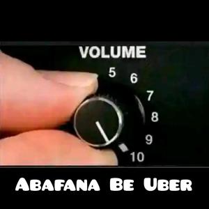 Abafana Be Uber (feat. Soulful Tone & Bongz Ezweni)