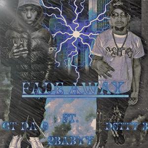 Fade Away (feat. Gt Da G, 2Babywebacc, Q papa & Fy Ty) [Explicit]