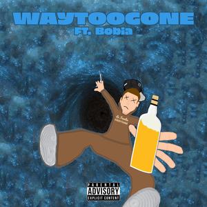 WAYTOOGONE (feat. Bobia) [Explicit]