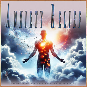 Anxiety Relief: Calming Music for Good Mood, Relaxing Sleep