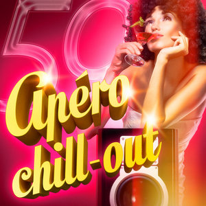 Apéro Chill-Out (50 titres de musique lounge et chill-out pour prendre l'apéro)