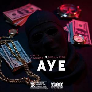 Aye (feat. Cholly Maq) (Explicit)