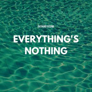 Everything's Nothing