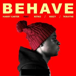 Behave (feat. Retro, Reezy & Tkrayne) [Explicit]