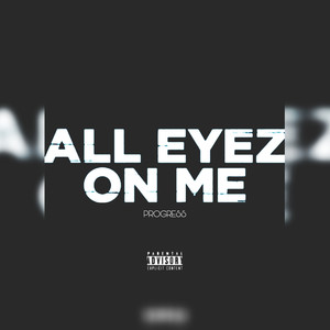 All Eyez on Me Progress (Explicit)
