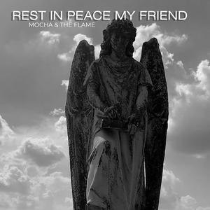 REST IN PEACE MY FRIEND