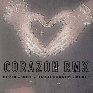 Corazon (feat. Rsel, Bhale & Barbi Franch) (Remix)