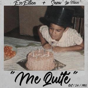 Me Quite(feat. Snow la Nieve)