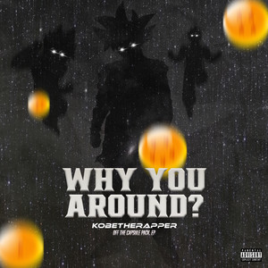 Capsule 001 ( Why You Around) (Explicit)