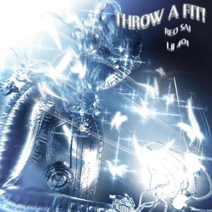 THROW A FIT! (feat. Lil 401) (Explicit)