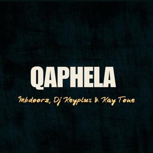 Qaphela (feat. Dj Keyplus & Kayy Tone)