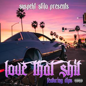 Love That **** (feat. Dips) (Explicit)