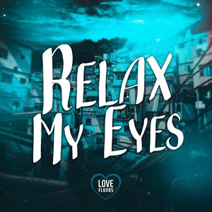 Relax My Eyes (Explicit)