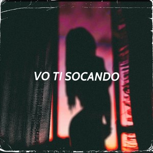 VO TI SOCANDO (Explicit)