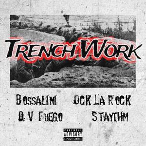 Trench Work (feat. Bossalini, DV Fuego, Staythm & Ock La Rock) [Explicit]