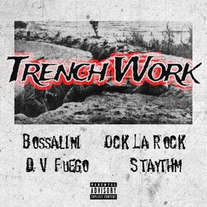 Trench Work(feat. Bossalini, DV Fuego, Staythm & Ock La Rock) (Explicit)