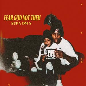 FEAR GOD NOT THEM (Explicit)