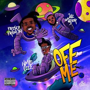 Off Me (feat. NMB Ceez & Fresco From34) [Explicit]