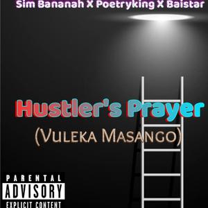 Hustler's Prayer (Vuleka Masango) (feat. PoetryKing & BaiStar) [Explicit]