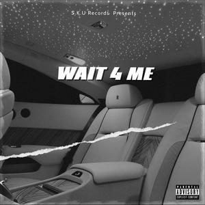 Wait 4 Me