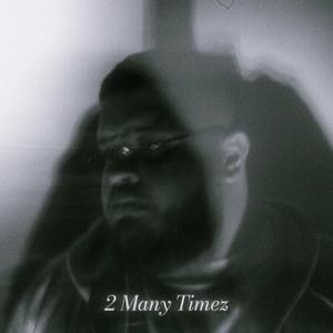 2 Many Timez (Slowed & Reverbed)