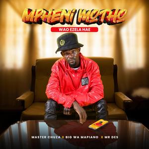 Mpheni Motho Wao Ezela Hae (feat. Big wa Mapiano & Mr Des|Original)