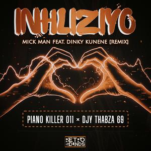 INHLIZIYO (feat. Djy Thabza 69|Mick Man & Dinky Kunene Remix|Explicit)