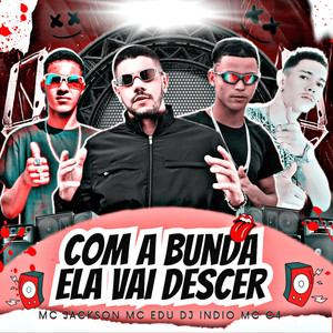 Com a Bunda Ela Vai Descer (Explicit)