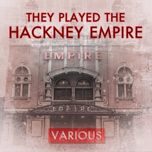 They Played The Hackney Empire