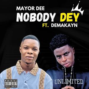 Nobody Dey (feat. Demakayn) [Explicit]