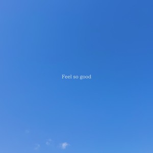 Feel so good