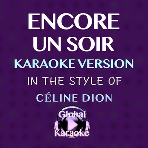 Encore Un Soir (In the Style of Céline Dion|Karaoke Version)